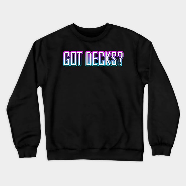 Got Decks Blue Crewneck Sweatshirt by Shawnsonart